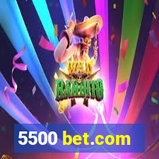 5500 bet.com